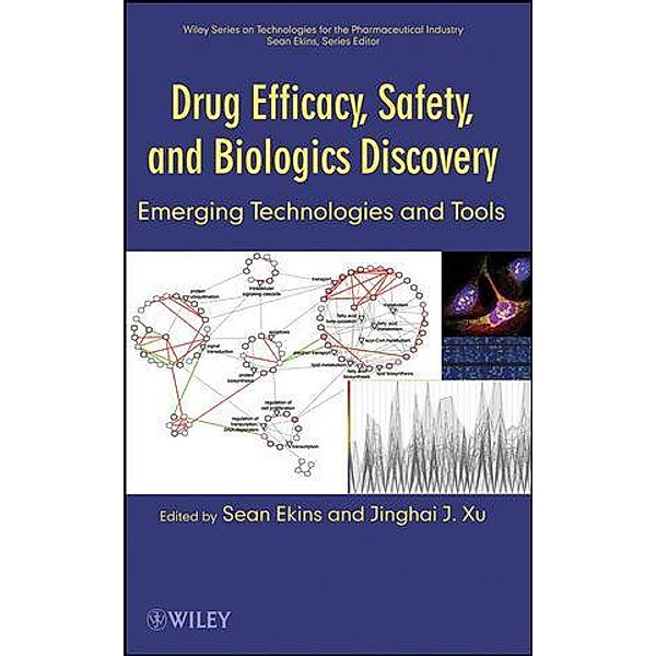 Drug Efficacy, Safety, and Biologics Discovery / Wiley Series on Technologies for the Pharmaceutical