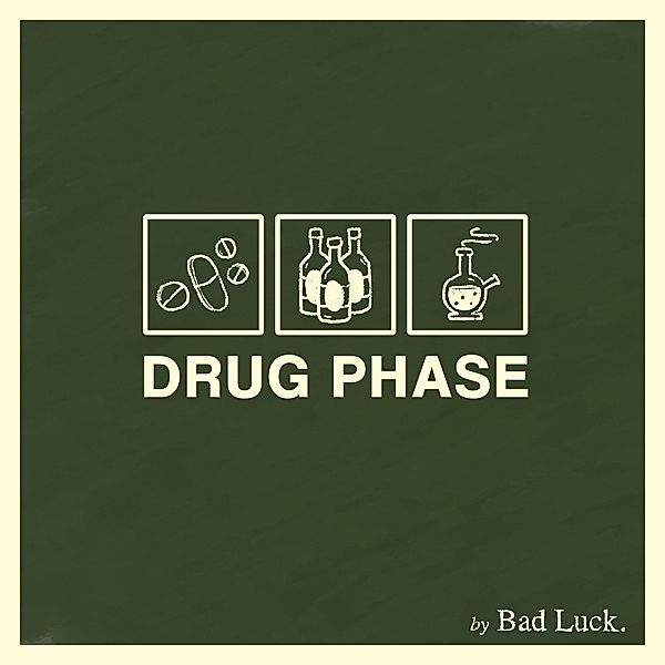 Drug Phase, Bad Luck