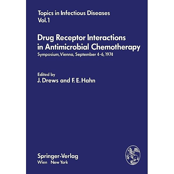 Drug Receptor Interactions in Antimicrobial Chemotherapy / Topics in Infectious Diseases Bd.1