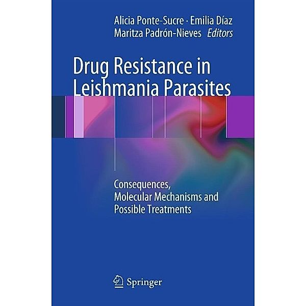 Drug Resistance in Leishmania Parasites, Alicia Ponte-Sucre, Emilia Diaz, Maritza Padrón-Nieves