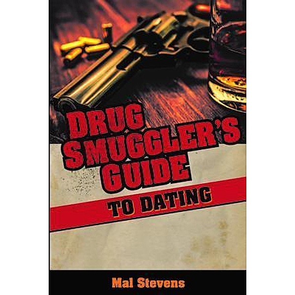 Drug Smuggler's Guide to Dating, Mal Stevens