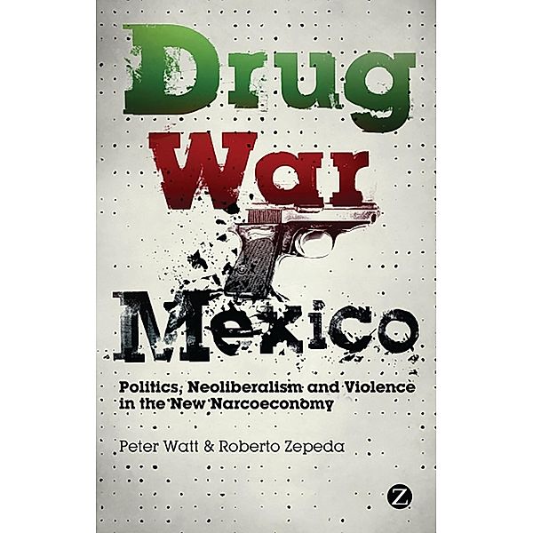 Drug War Mexico, Peter Watt, Roberto Zepeda