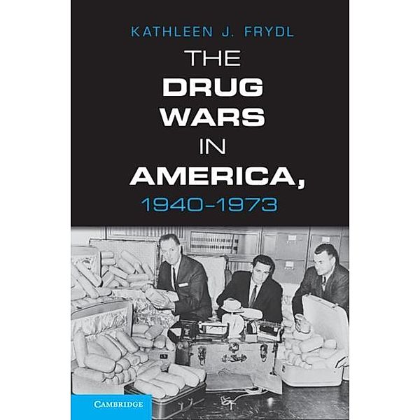 Drug Wars in America, 1940-1973, Kathleen J. Frydl