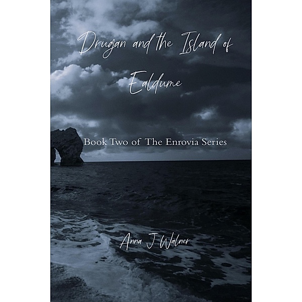Drugan and the Island of Ealdume (The Enrovia Series, #2) / The Enrovia Series, Anna J Walner
