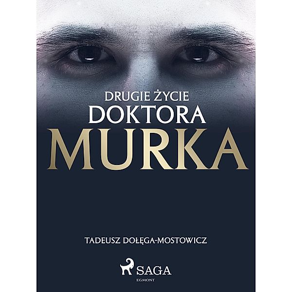 Drugie zycie doktora Murka, Tadeusz Dolega-Mostowicz