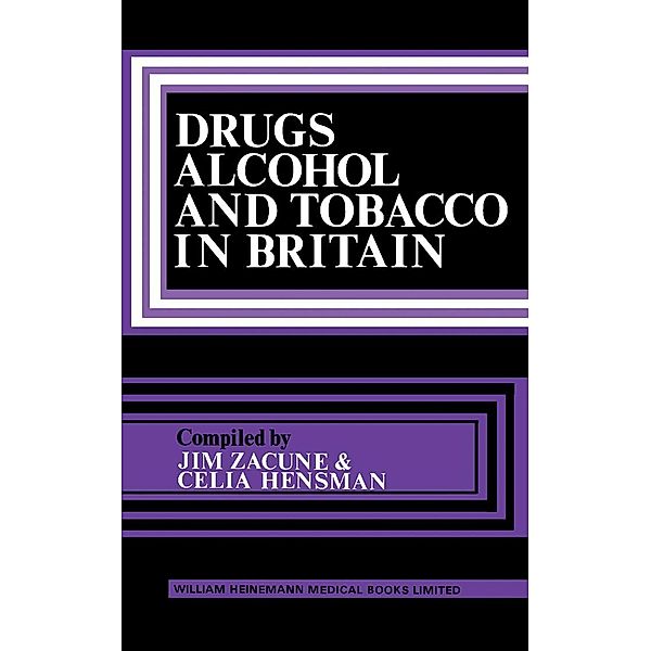 Drugs, Alcohol and Tobacco in Britain, Jim Zacune, Celia Hensman
