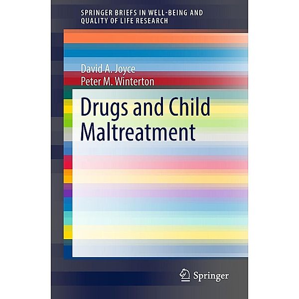 Drugs and Child Maltreatment / SpringerBriefs in Well-Being and Quality of Life Research, David A. Joyce, Peter M. Winterton