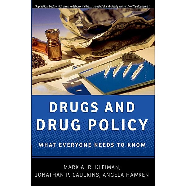 Drugs and Drug Policy, Mark A. R. Kleiman, Jonathan P. Caulkins, Angela Hawken
