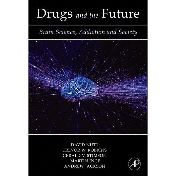 Drugs and the Future, David J. Nutt, Trevor W. Robbins, Gerald V. Stimson, Martin Ince, Andrew Jackson