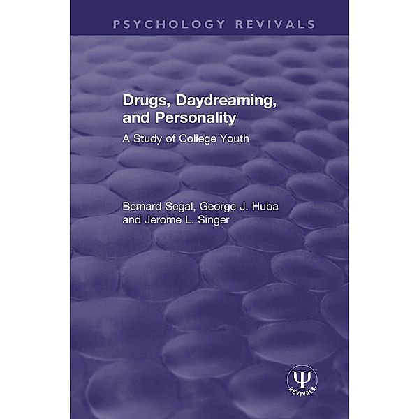 Drugs, Daydreaming, and Personality, Bernard Segal, George J. Huba, Jerome L. Singer