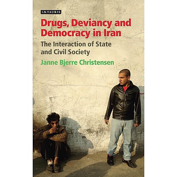Drugs, Deviancy and Democracy in Iran, Janne Bjerre Christensen