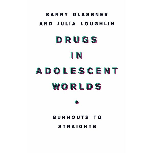 Drugs in Adolescent Worlds, B. Glassner, J. Loughlin