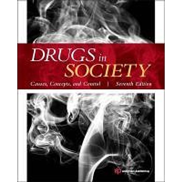 Drugs in Society: Causes, Concepts, and Control, Michael D. Lyman