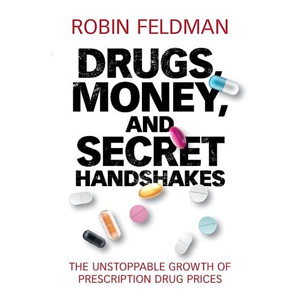 Drugs, Money, and Secret Handshakes, Robin Feldman