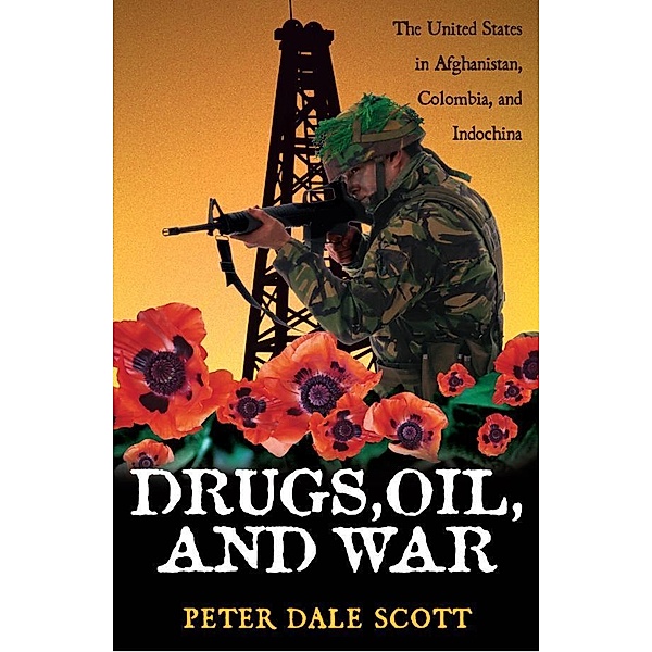 Drugs, Oil, and War / War and Peace Library, Peter Dale Scott