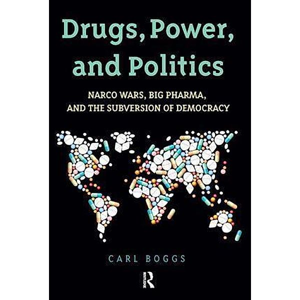 Drugs, Power, and Politics, Carl Boggs