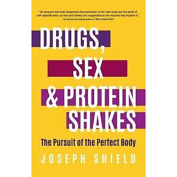 Drugs, Sex and Protein Shakes, Joseph Shield