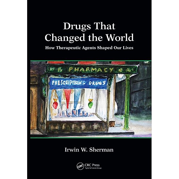 Drugs That Changed the World, Irwin W. Sherman