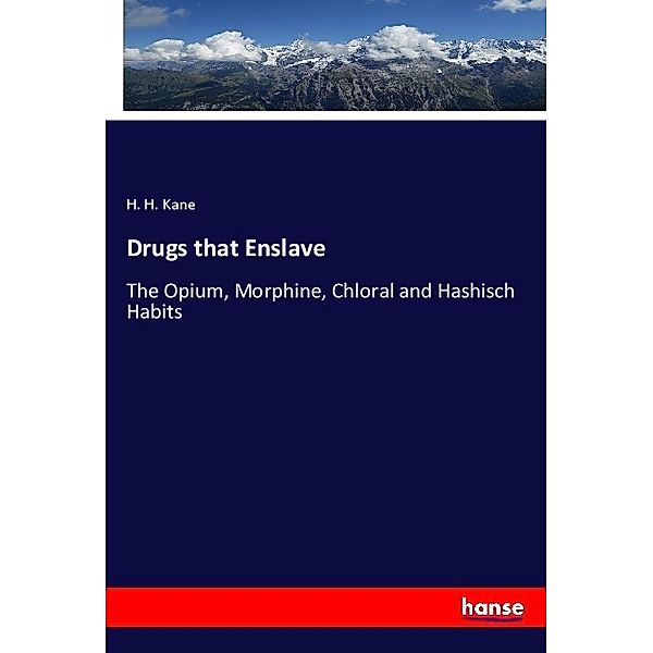 Drugs that Enslave, H. H. Kane