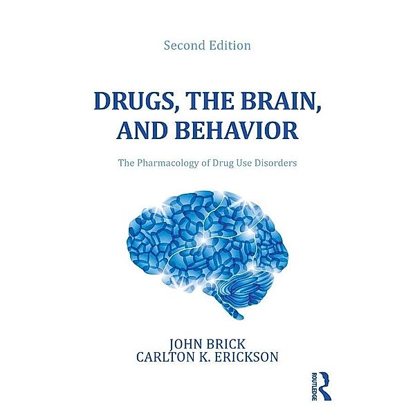 Drugs, the Brain, and Behavior, John Brick, Carlton K. Erickson