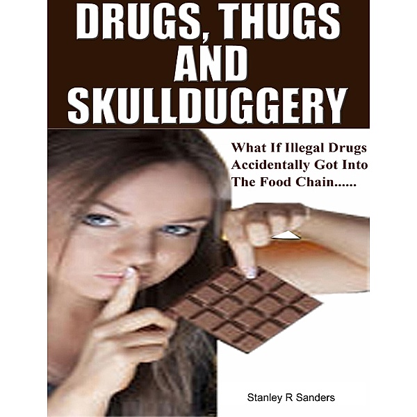 Drugs, Thugs and Skullduggery, Stanley R Sanders