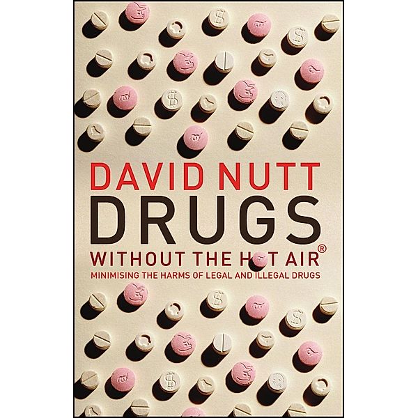 Drugs - without the hot air / UIT Cambridge, David Nutt
