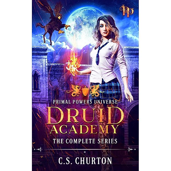 Druid Academy: The Complete Series (Primal Powers Universe) / Primal Powers Universe, C. S. Churton