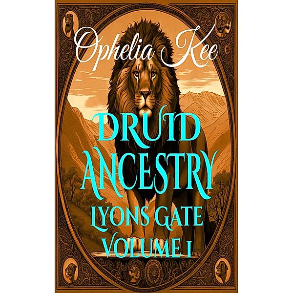 Druid Ancestry (Lyons Gate, #1) / Lyons Gate, Ophelia Kee