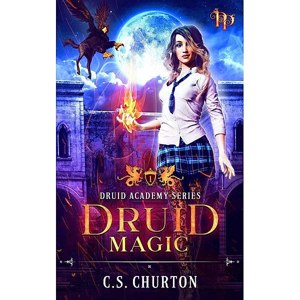 Druid Magic (Druid Academy, #1) / Druid Academy, C. S. Churton