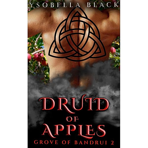 Druid of Apples (Grove of Bandrui, #2) / Grove of Bandrui, Ysobella Black