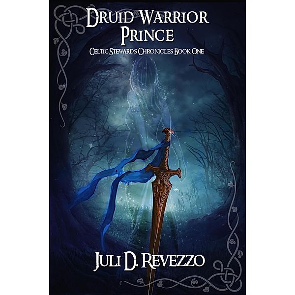 Druid Warrior Prince (Celtic Stewards Chronicles, #1) / Celtic Stewards Chronicles, Juli D. Revezzo
