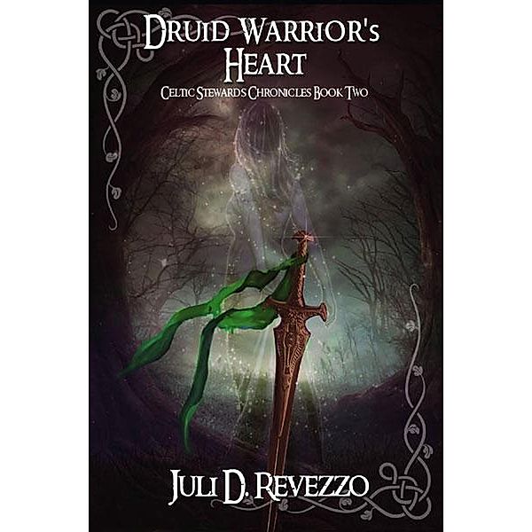 Druid Warrior's Heart (Celtic Stewards Chronicles, #2) / Celtic Stewards Chronicles, Juli D. Revezzo