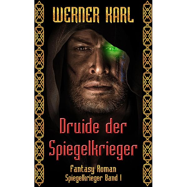 Druide der Spiegelkrieger / Spiegelkrieger-Trilogie Bd.1, Werner Karl