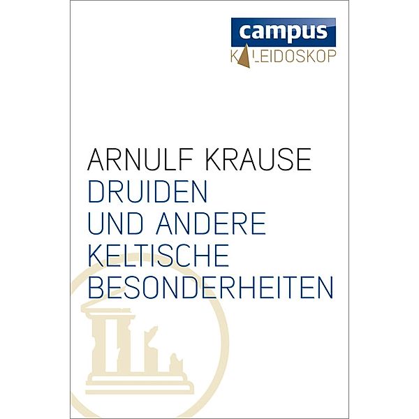 Druiden und andere keltische Besonderheiten / Kaleidoskop, Arnulf Krause