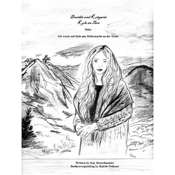 Druidin und Kriegerin Kyla zu Tara / Kyla Bd.1, Kay Bretschneider