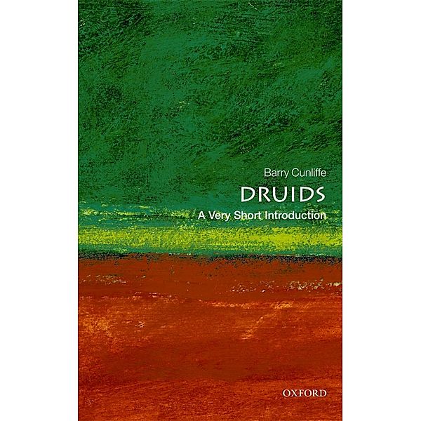 Druids: A Very Short Introduction / Very Short Introductions, Barry Cunliffe