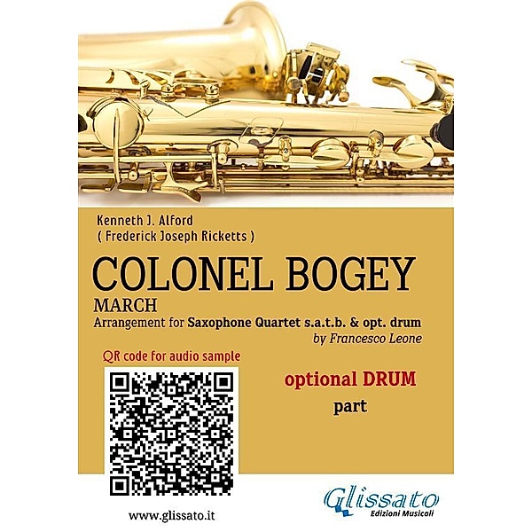 Drum (optional) part of Colonel Bogey for Clarinet Quartet / Colonel Bogey for Saxophone Quartet Bd.5, Kenneth J. Alford, a cura di Francesco Leone, Frederick Joseph Ricketts