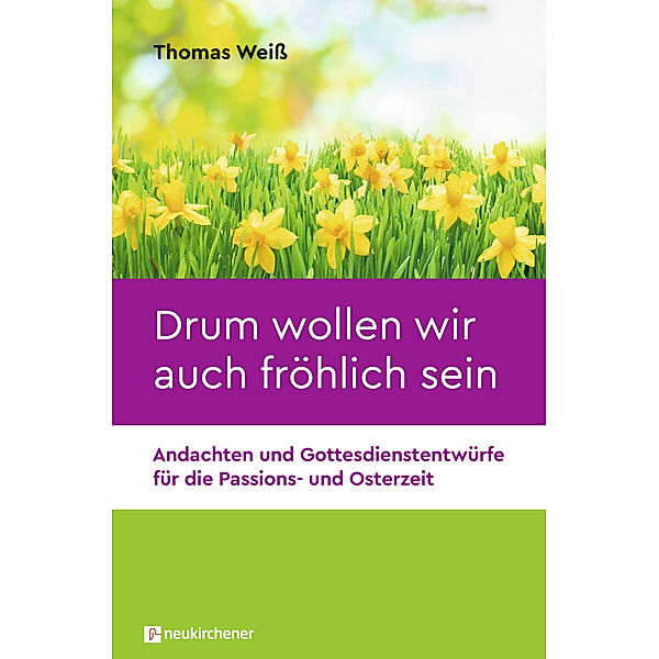 Drum wollen wir auch fröhlich sein, Thomas Weiß