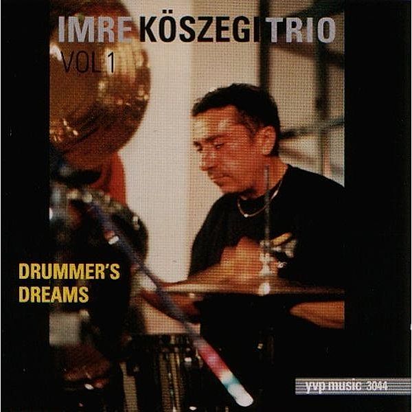 Drummer'S Dreams, Imre Köszegi Trio