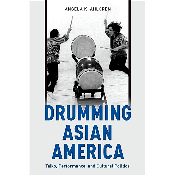 Drumming Asian America, Angela K. Ahlgren