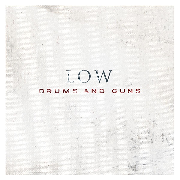 Drums And Guns, Low