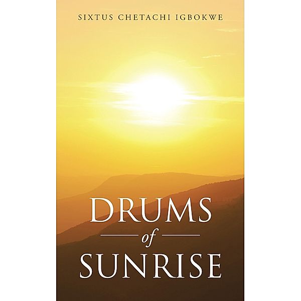 Drums of Sunrise, Sixtus Chetachi Igbokwe