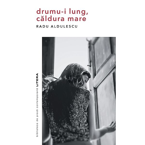 Drumu-i lung, caldura mare / Biblioteca de Proza Contemporana, Radu Aldulescu