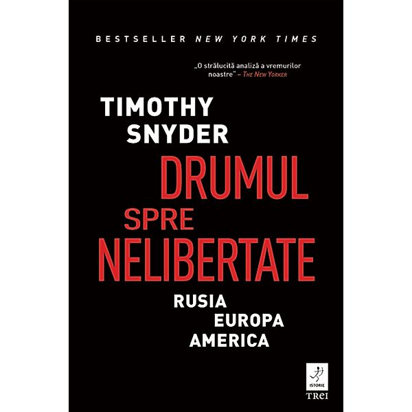 Drumul spre nelibertate / Eseu, Timothy Snyder