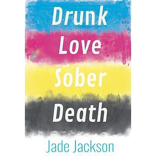 Drunk Love Sober Death / Jade Jackson, Jade Jackson