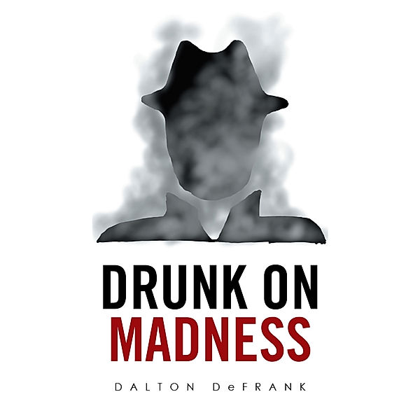 Drunk on Madness, Dalton DeFrank