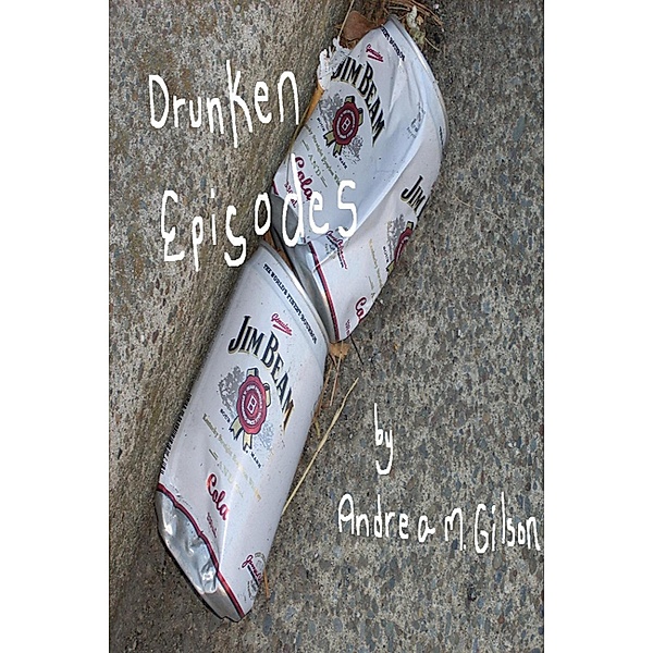 Drunken Episodes, Andrea M. Gilson