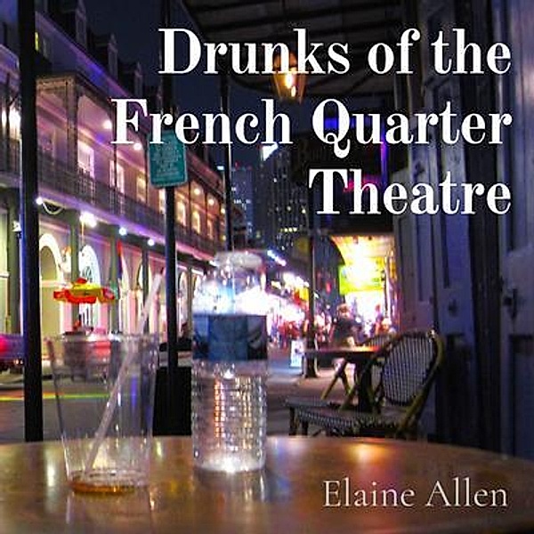 Drunks of the French Quarter Theatre, Elaine Allen