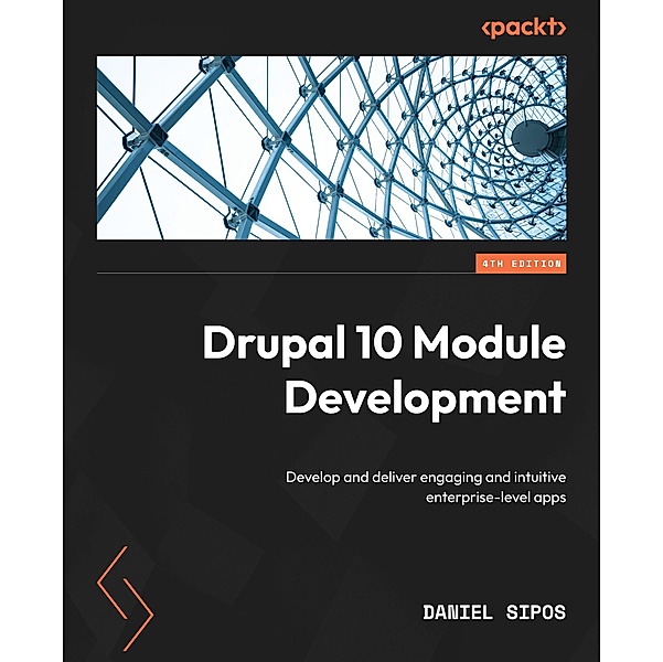 Drupal 10 Module Development, Daniel Sipos