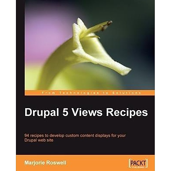 Drupal 5 Views Recipes, Marjorie Roswell